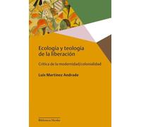 Ecología y Teología de la liberación: Crítica de la modernidad/colonialidad: 0 (Biblioteca Herder)