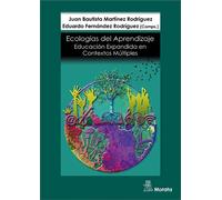 Ecologías de Aprendizaje: Educación Expandida en Contextos Múltiples | Juan Bautista Martínez Rodríguez