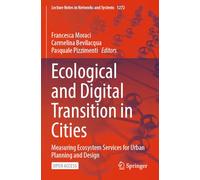 Ecological and Digital Transition in Cities: Measuring Ecosystem Services for Urban Planning and Design (Lecture Notes in Networks and Systems)