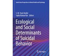 Ecological and Social Determinants of Suicidal Behavior (South Asian Perspectives in Mental Health and Psychology)