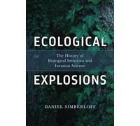 Ecological Explosions: The History of Biological Invasions and Invasion Science
