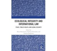 Ecological Integrity and International Law: Peace, Public Health, and Global Security