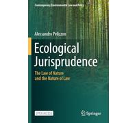 Ecological Jurisprudence: The Law of Nature and the Nature of Law (Contemporary Environmental Law and Policy)