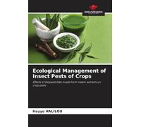 Ecological Management of Insect Pests of Crops: Effects of biopesticides made from neem extracts on crop pests