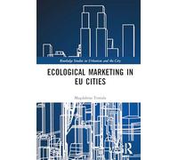 Ecological Marketing in EU Cities (Routledge Studies in Urbanism and the City)