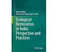 Ecological Restoration in India: Perspective and Practices