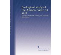 Ecological study of the Amoco Cadiz oil spill: Report of the NOAA-CNEXO Joint Scientific Commission