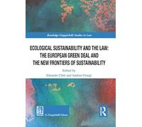 Ecological Sustainability and the Law: the European Green Deal and the New Frontiers of Sustainability (Routledge. Giappichelli studies in law)