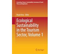 Ecological Sustainability in the Tourism Sector, Volume 1 (Accounting, Finance, Sustainability, Governance & Fraud: Theory and Application)