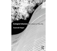 Ecological Urbanism: The Nature of the City