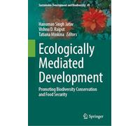 Ecologically Mediated Development: Promoting Biodiversity Conservation and Food Security: 41 (Sustainable Development and Biodiversity)