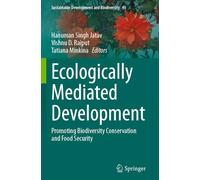 Ecologically Mediated Development: Promoting Biodiversity Conservation and Food Security: 41 (Sustainable Development and Biodiversity, 41)