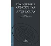 Ecologie della Conoscenza: Arte e cura