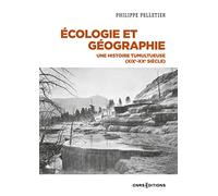Ecologie et géographie: Une histoire tumultueuse (XIXe-XXe siècle)
