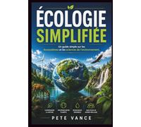 ÉCOLOGIE SIMPLIFIÉE: Un guide simple sur les écosystèmes et les sciences de l'environnement