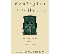 Ecologies of the Heart: Emotion, Belief, and the Environment