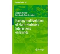Ecology and Evolution of Plant-Herbivore Interactions on Islands: 249 (Ecological Studies)