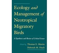 Ecology and Management of Neotropical Migratory Birds: A Synthesis and Review of Critical Issues