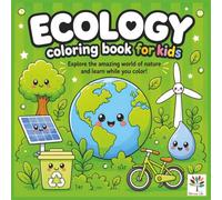ECOLOGY Coloring Book for KIDS: Cute Nature, Animals, Ecosystems and Sustainability to Color. A Fun Science, Environment and STEM Learning Activity Book for Kids