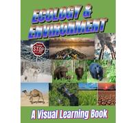 Ecology & Environment: A Visual Learning Book: A Visual Guide to Ecosystems, Climate Change, and Sustainability, Simple Charts and Diagrams to ... Designed for Visual Learners in Grades 6-10