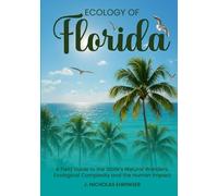 Ecology of Florida: A Field Guide to the State's Natural Wonders, Ecological Complexity and the Human Impact
