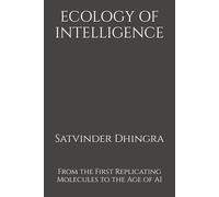 ECOLOGY OF INTELLIGENCE: From the First Replicating Molecules to the Age of AI
