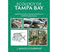 Ecology of Tampa Bay: Exploring the Interconnected Ecosystems of Florida's Largest Estuary