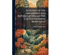 Ecology of the Amphibians and Reptiles at Organ Pipe Cactus National Monument