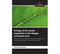 Ecology of the woody vegetation in the Maggia catchment area: A study of the woody vegetation in the Maggia catchment area at Gougou Hema and Libatan in the Tahoua region (Niger)