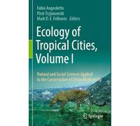 Ecology of Tropical Cities, Volume I: Natural and Social Sciences Applied to the Conservation of Urban Biodiversity