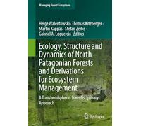 Ecology, Structure and Dynamics of North Patagonian Forests and Derivations for Ecosystem Management: A Transhemispheric, Transdisciplinary Approach: 46 (Managing Forest Ecosystems, 46)