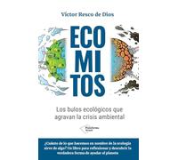 Ecomitos: Los bulos ecológicos que agravan la crisis ambiental (ACTUAL)