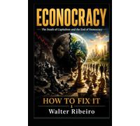 Econocracy: How to Fix it (Econocracy: The End of Capitalism and the Death of Democracy)