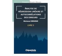Econométrie expliquée et appliquée: Tome 3, Analyse de régression linéaire et autocorrélations des erreurs