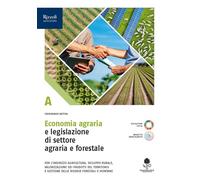 Economia agraria e legislazione di settore agraria e forestale. Con Prontuario. Per le Scuole superiori. Con e-book. Con espansione online (Vol. A)