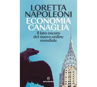 Economia canaglia. Il lato oscuro del nuovo ordine mondiale (Saggi)