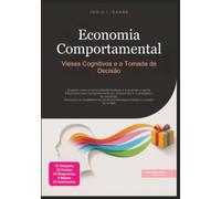 Economia Comportamental: Vieses Cognitivos e a Tomada de Decisão