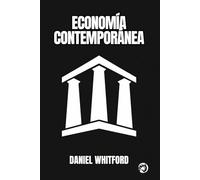 Economía Contemporánea: Cómo Mercados, Estados y Tecnología Reconfiguran el Orden Económico