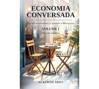 Economia Conversada: Pra não economistas (e também economistas): Volume I: Microeconomia