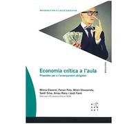 Economia crítica a l'aula: Propostes per a l'ensenyament obligatori: 81 (Dossiers Rosa Sensat)
