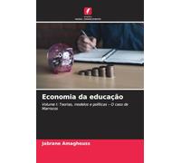 Economia da educação: Volume I: Teorias, modelos e políticas - O caso de Marrocos