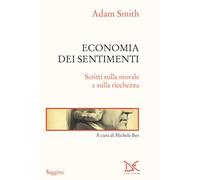Economia dei sentimenti. Scritti sulla morale e sulla ricchezza (Saggine)
