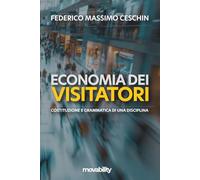 Economia dei visitatori: Costituzione e grammatica di una disciplina (Quaderni di Economia dei visitatori)