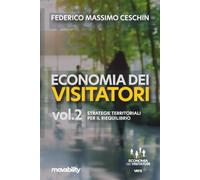 Economia dei visitatori - volume II: Strategie territoriali per il riequilibrio: Vol. 2 (Quaderni di Economia dei visitatori)