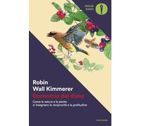 Economia del dono. Come la natura e le piante ci insegnano la reciprocità e la gratitudine (Oscar saggi. Sapiens)