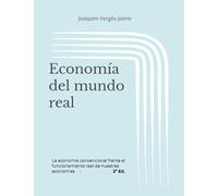 Economía del mundo real: La economía convencional frente al funcionamiento real de nuestras economías