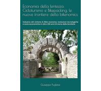 Economia della lentezza: cicloturismo e bikepacking, le nuove frontiere della bikenomics