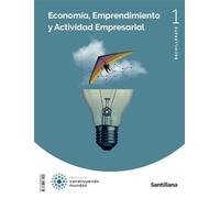 Economía, emprendimiento y actividad empresarial 1BTO Construyendo Mundos Santillana - 9788468083995