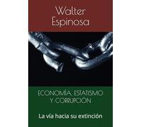 ECONOMÍA, ESTATISMO Y CORRUPCIÓN: La vía hacia su extinción