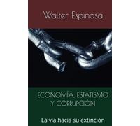 ECONOMÍA, ESTATISMO Y CORRUPCIÓN: La vía hacia su extinción